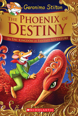 Book cover for The Phoenix of Destiny (Geronimo Stilton and the Kingdom of Fantasy: Special Edition): An Epic Kingdom of Fantasy Adventure