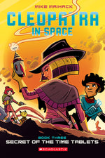 Book cover for Secret of the Time Tablets: A Graphic Novel (Cleopatra in Space #3): Volume 3