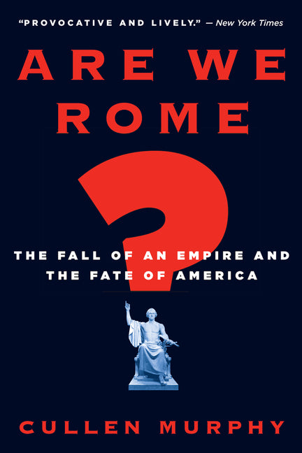 Book cover for Are We Rome?: The Fall of an Empire and the Fate of America