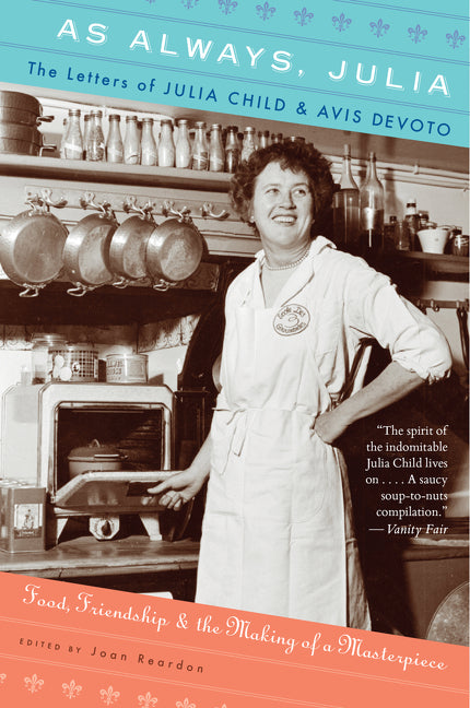 Book cover for As Always, Julia: The Letters of Julia Child and Avis Devoto