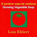 Book cover for Growing Vegetable Soup/Sembrar Sopa de Verduras Board Book: Bilingual English-Spanish