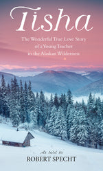 Book cover for Tisha: The Story of a Young Teacher in the Alaska Wilderness