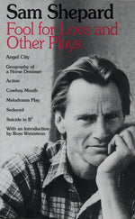 Book cover for Fool for Love and Other Plays: Angel City, Geography of a Horse Dreamer, Action, Cowboy Mouth, Melodrama Play, Seduced, Suicide in B Flat