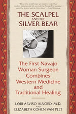 Book cover for The Scalpel and the Silver Bear: The First Navajo Woman Surgeon Combines Western Medicine and Traditional Healing