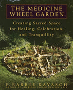 Book cover for Medicine Wheel Garden: Creating Sacred Space for Healing, Celebration, and Tranquillity