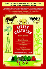 Book cover for Little Heathens: Little Heathens: Hard Times and High Spirits on an Iowa Farm During the Great Depression