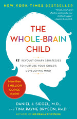 Book cover for The Whole-Brain Child: 12 Revolutionary Strategies to Nurture Your Child's Developing Mind