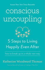 Book cover for Conscious Uncoupling: 5 Steps to Living Happily Even After