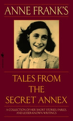 Book cover for Anne Frank's Tales from the Secret Annex: A Collection of Her Short Stories, Fables, and Lesser-Known Writings, Revised Edition