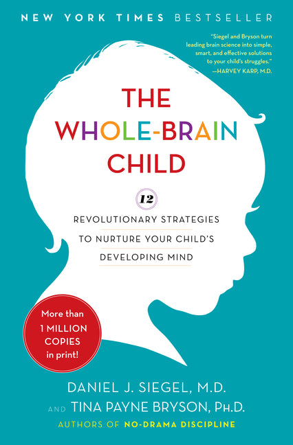 Book cover for The Whole-Brain Child: 12 Revolutionary Strategies to Nurture Your Child's Developing Mind