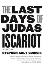 Book cover for The Last Days of Judas Iscariot: A Play
