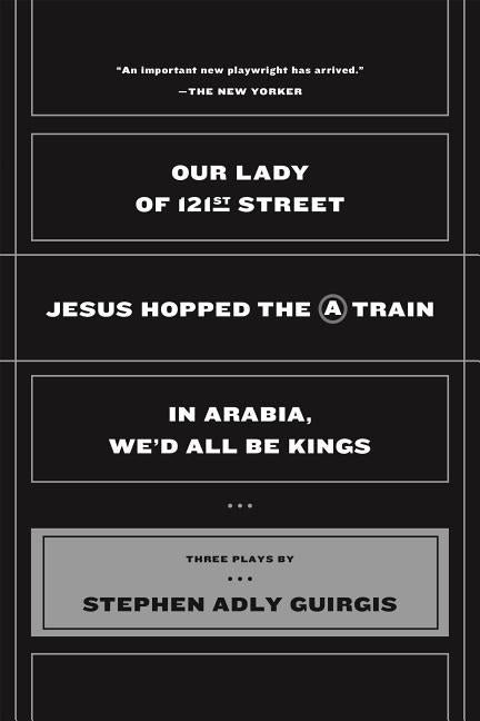 Book cover for Our Lady of 121st Street: Jesus Hopped the a Train and in Arabia, We'd All Be Kings