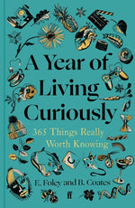 Book cover for Year of Living Curiously: 365 Things Really Worth Knowing