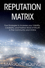 Book cover for Reputation Matrix: Five Strategies To Increase your Visibility, Credibility, and Positive Word of Mouth in the Community and Online