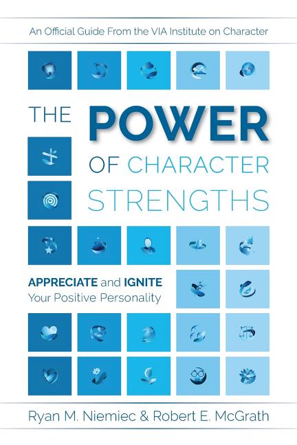 Book cover for The Power of Character Strengths: Appreciate and Ignite Your Positive Personality