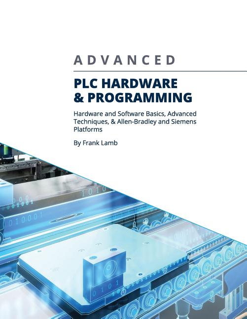 Book cover for Advanced PLC Hardware & Programming: Hardware and Software Basics, Advanced Techniques & Allen-Bradley and Siemens Platforms