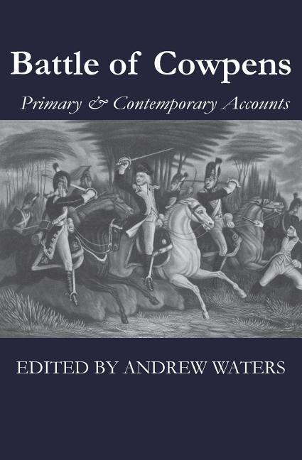 Book cover for Battle of Cowpens: Primary & Contemporary Accounts