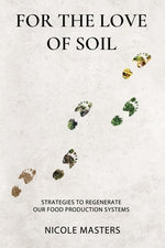 Book cover for For the Love of Soil: Strategies to Regenerate Our Food Production Systems