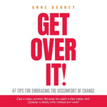 Book cover for Get Over It: 47 Tips for Embracing the Discomfort of Change