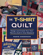 Book cover for The T-Shirt Quilt: Design and Create Your Own Memory Quilt In One Weekend