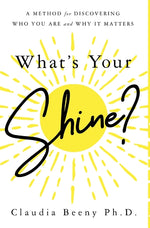 Book cover for What's Your Shine?: A Method for Discovering Who You Are and Why It Matters