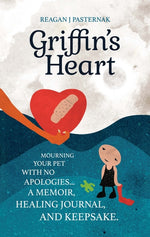 Book cover for Griffin's Heart: Mourning Your Pet with No Apologies