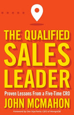 Book cover for The Qualified Sales Leader: Proven Lessons from a Five Time Cro