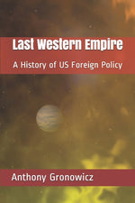 Book cover for Last Western Empire: A History of US Foreign Policy