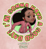 Book cover for I'm Gonna Have A Good Day