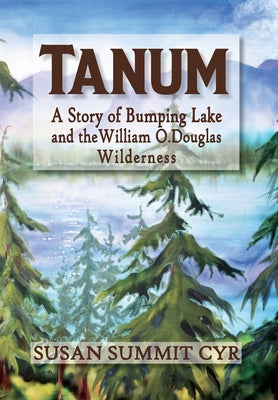 Book cover for Tanum: A Story of Bumping Lake and the William O. Douglas Wilderness