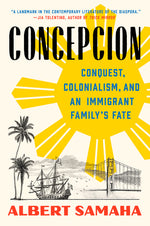 Book cover for Concepcion: Conquest, Colonialism, and an Immigrant Family's Fate