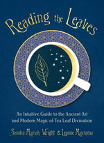 Book cover for Reading the Leaves: An Intuitive Guide to the Ancient Art and Modern Magic of Tea Leaf Divination