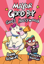 Book cover for Mayor Good Boy Goes Hollywood: (A Graphic Novel)