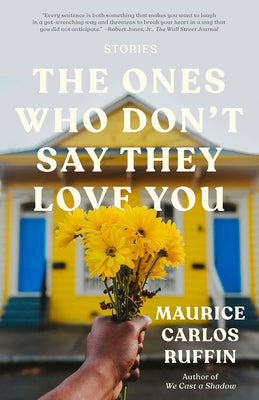 Book cover for The Ones Who Don't Say They Love You: Stories