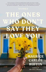 Book cover for The Ones Who Don't Say They Love You: Stories