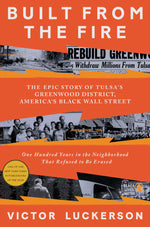Book cover for Built from the Fire: The Epic Story of Tulsa's Greenwood District, America's Black Wall Street