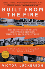 Book cover for Built from the Fire: The Epic Story of Tulsa's Greenwood District, America's Black Wall Street: One Hundred Years in the Neighborhood That