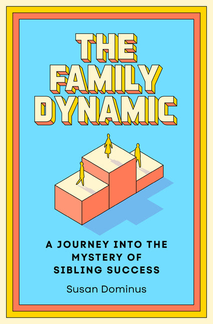 Book cover for Family Dynamic: A Journey Into the Mystery of Sibling Success