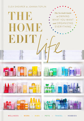 Book cover for The Home Edit Life: The No-Guilt Guide to Owning What You Want and Organizing Everything