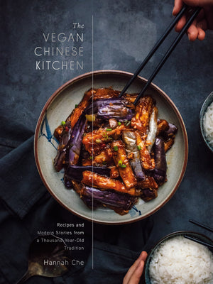 Book cover for The Vegan Chinese Kitchen: Recipes and Modern Stories from a Thousand-Year-Old Tradition: A Cookbook