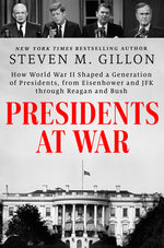 Book cover for Presidents at War: How World War II Shaped a Generation of Presidents, from Eisenhower and JFK Through Reagan and Bush