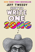 Book cover for How to Write One Song: Loving the Things We Create and How They Love Us Back