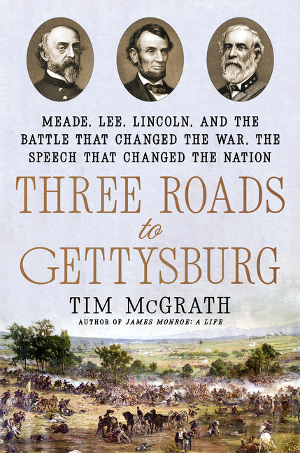 Book cover for Three Roads to Gettysburg: Meade, Lee, Lincoln, and the Battle That Changed the War, the Speech That Changed the Nation