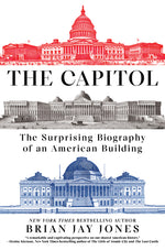 Book cover for Capitol: The Surprising Biography of an American Building
