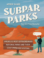 Book cover for Subpar Parks: America's Most Extraordinary National Parks and Their Least Impressed Visitors