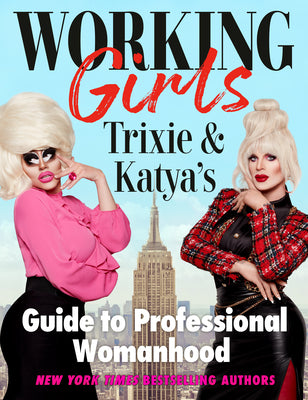 Book cover for Working Girls: Trixie and Katya's Guide to Professional Womanhood