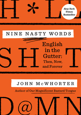 Book cover for Nine Nasty Words: English in the Gutter: Then, Now, and Forever