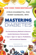 Book cover for Mastering Diabetes: The Revolutionary Method to Reverse Insulin Resistance Permanently in Type 1, Type 1.5, Type 2, Prediabetes, and Gesta