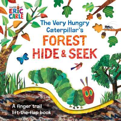 Book cover for The Very Hungry Caterpillar's Forest Hide & Seek: A Finger Trail Lift-The-Flap Book