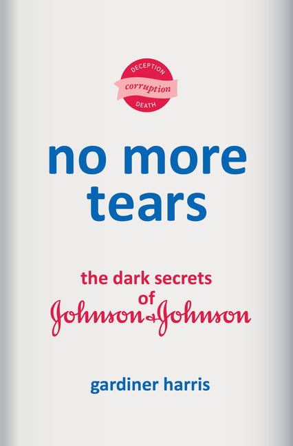 Book cover for No More Tears: The Dark Secrets of Johnson & Johnson